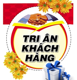 CHƯƠNG TRÌNH ĐẶC BIỆT: TRI ÂN KHÁCH HÀNG